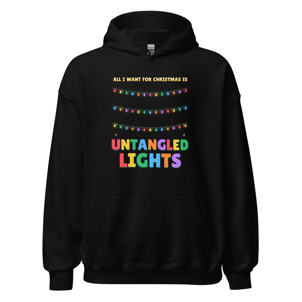 All I Want for Christmas Is Untangled Lights – Hoodie